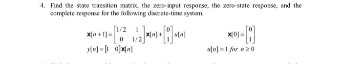 Solved 4. Find the state transition matrix, the zero-input | Chegg.com
