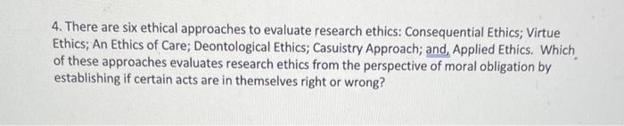 Solved 4. There are six ethical approaches to evaluate | Chegg.com
