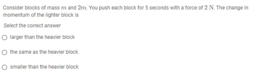 Consider blocks of mass m and 2m. You push each block | Chegg.com
