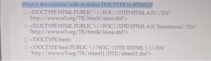 Solved What is the minimal code to define DOCTYPE in HTML5? | Chegg.com
