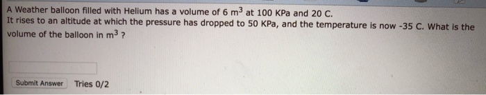 Solved A Weather balloon filled with Helium has a volume of | Chegg.com