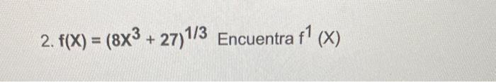 \( f(X)=\left(8 X^{3}+27\right)^{1 / 3} \)