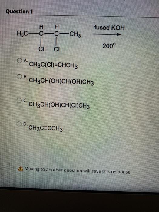 Solved Question 1 fused KOH H H H3CC-C-CH3 CI 200° CI OA. | Chegg.com