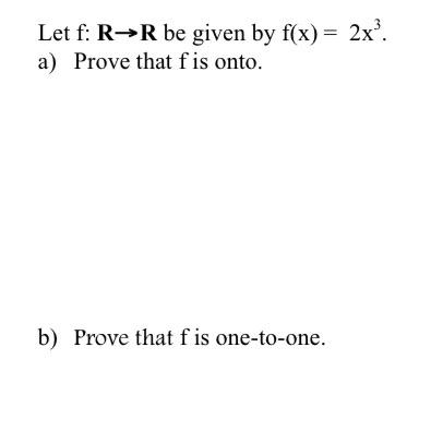 Solved Let F:R→R Be Given By F(x)=2x3. A) Prove That F Is | Chegg.com