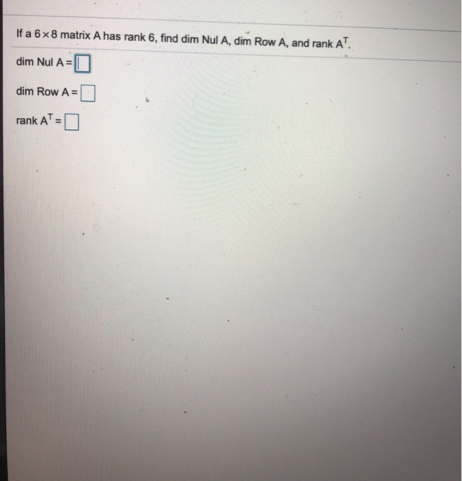 solved-if-a-6-x-8-matrix-a-has-rank-6-find-dim-nul-a-dim-chegg