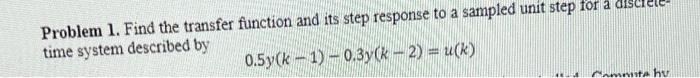 Solved Problem 1. Find the transfer function and its step | Chegg.com