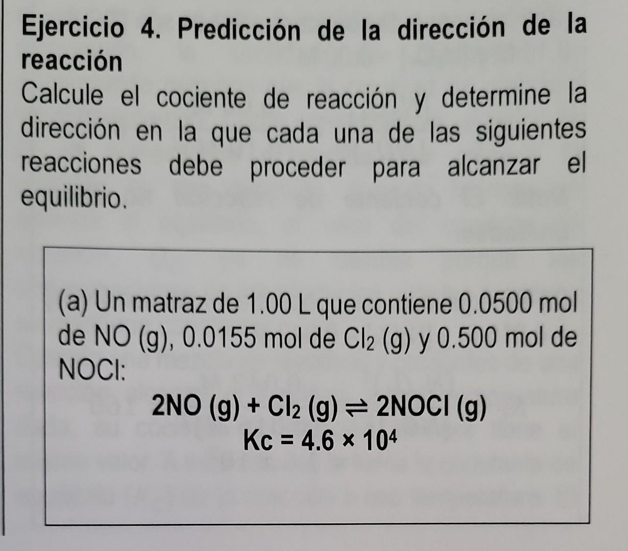 Ejercicio 4. Predicción de la dirección de la reacción Calcule el cociente de reacción y determine la dirección en la que cad