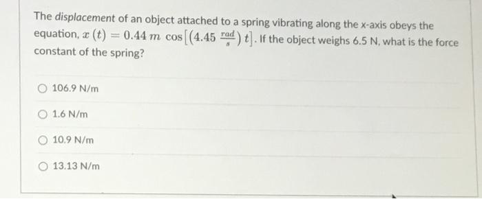 Solved The displacement of an object attached to a spring | Chegg.com