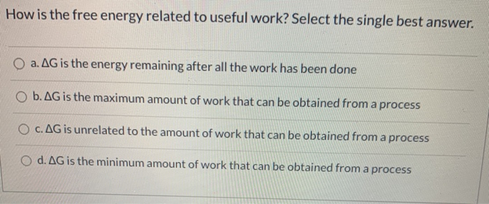 Solved How is the free energy related to useful work? Select | Chegg.com