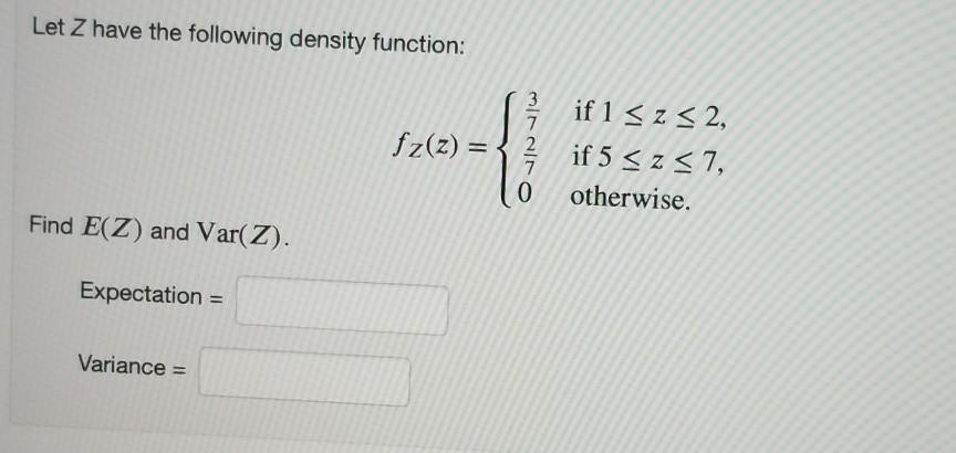 Solved Let Z have the following density function: 3 7. 2 | Chegg.com