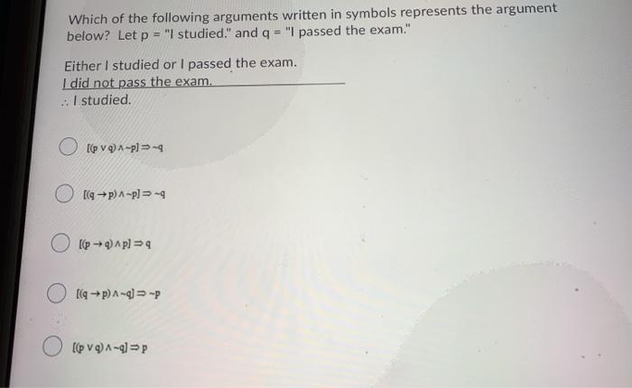 Solved Which Of The Following Arguments Written In Symbols | Chegg.com