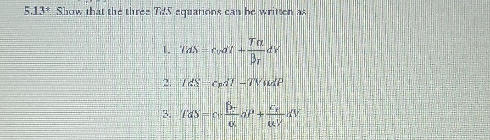 Solved 5.13∗ Show that the three TdS equations can be | Chegg.com