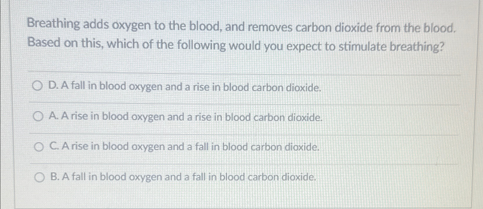 Solved Breathing adds oxygen to the blood, and removes
