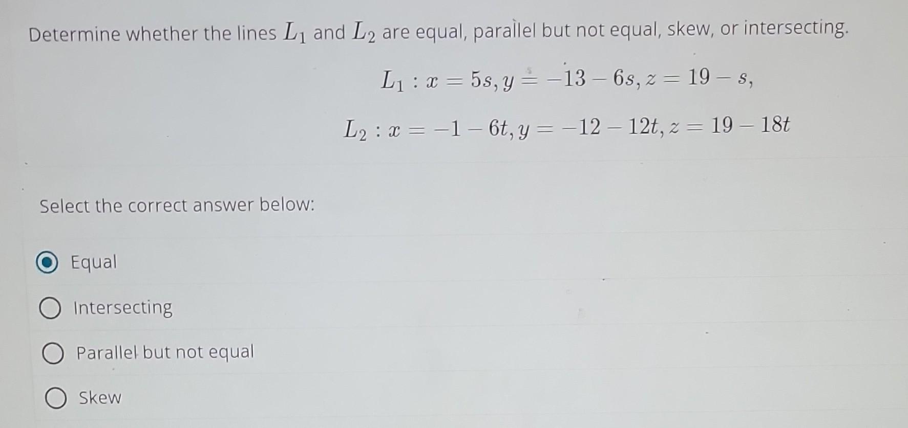 Solved Determine Whether The Lines L1 And L2 Are Equal, | Chegg.com