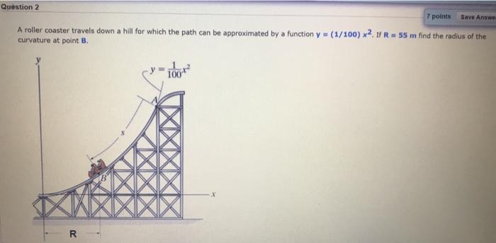 Solved Question 2 7 points Save Answe A roller coaster | Chegg.com