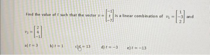 Solved Find the value of t such that the vector v=⎣⎡−1t−7⎦⎤ | Chegg.com