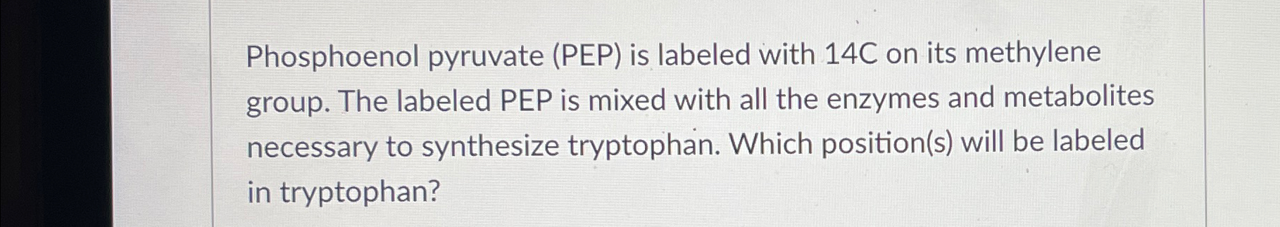 Solved Phosphoenol pyruvate (PEP) ﻿is labeled with 14C on | Chegg.com