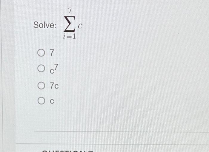 Solved ∑i=17c 7 c7 7c | Chegg.com