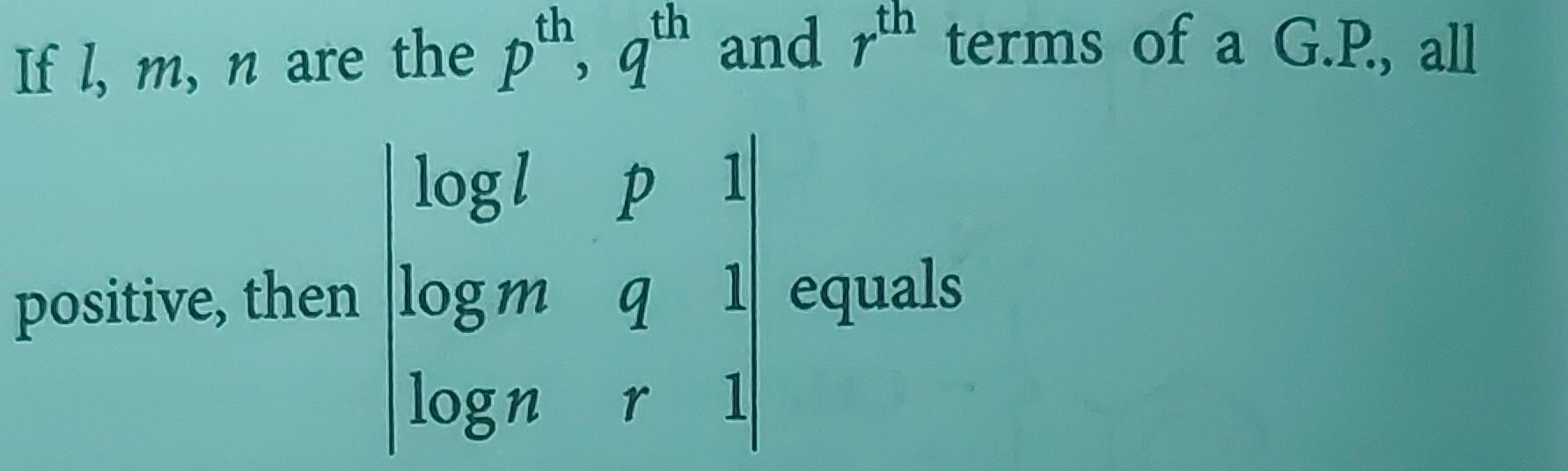 Solved If L,m,n Are The Pth ,qth And Rth Terms Of A G.P., | Chegg.com