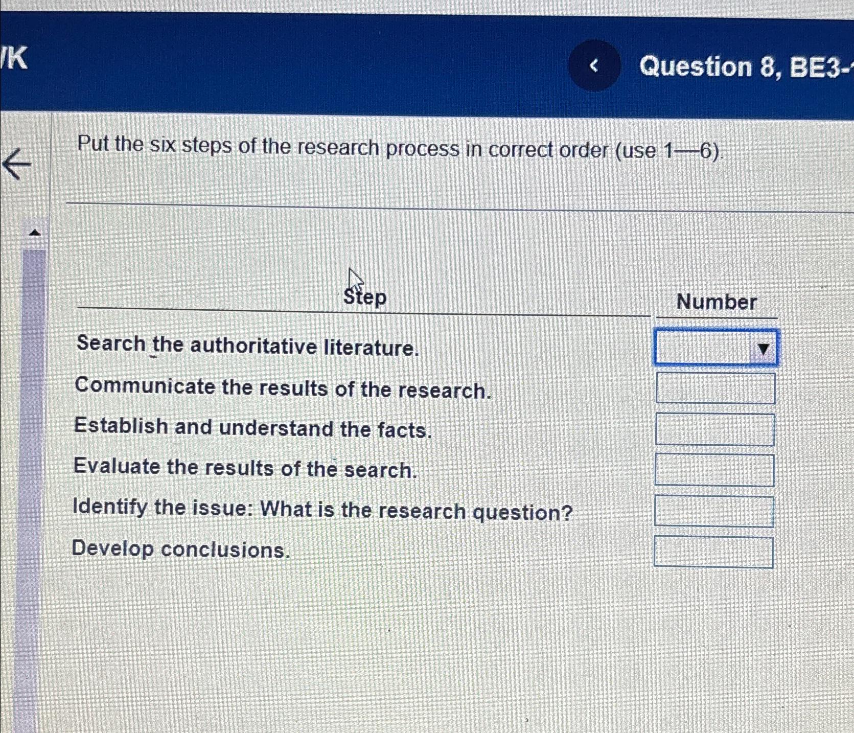 Solved Question 8, ﻿BE3-Put the six steps of the research | Chegg.com