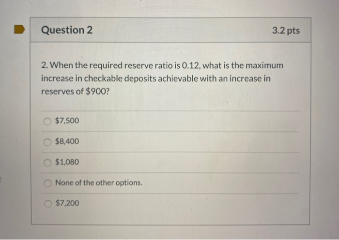 Solved Question 2 3.2 pts 2. When the required reserve ratio | Chegg.com