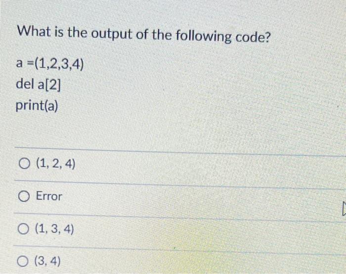 Solved What is the output of the following code? a=(1,2,3,4) | Chegg.com