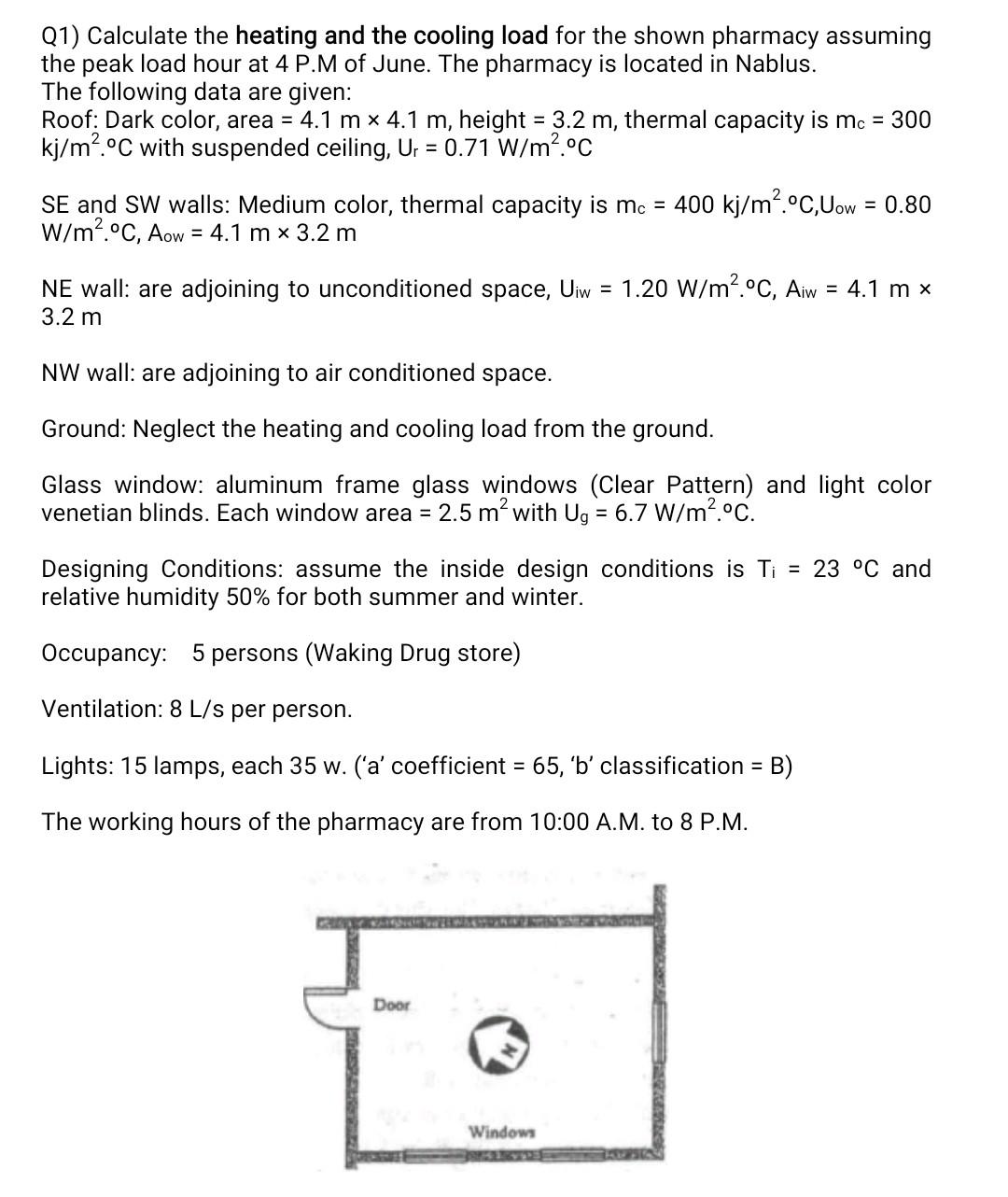 Q1) Calculate the heating and the cooling load for