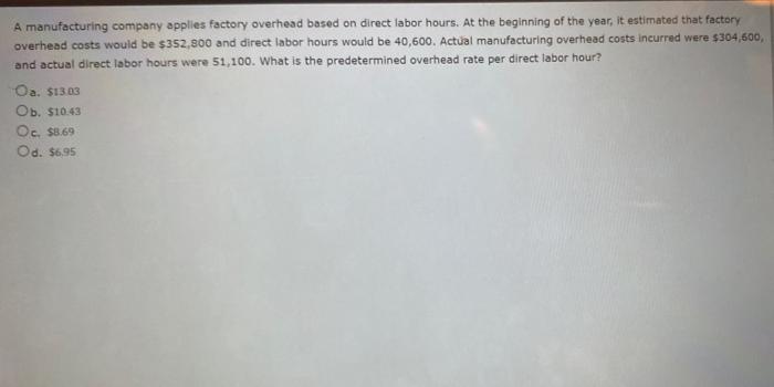 Solved A Manufacturing Company Applies Factory Overhead | Chegg.com