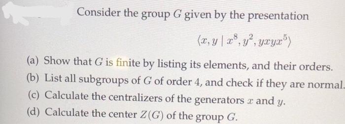 Solved Consider The Group G Given By The Presentation | Chegg.com