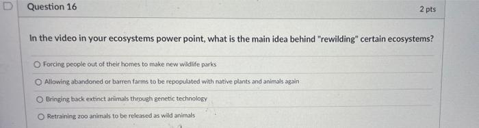 Solved D Question 16 2 Pts In The Video In Your Ecosystems 