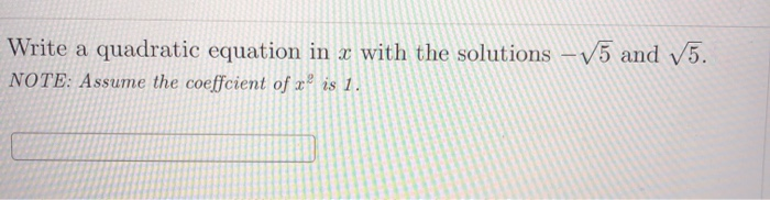 Solved Write a quadratic equation in x with the solutions - | Chegg.com
