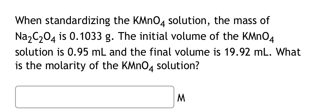 Solved When standardizing the KMnO4 ﻿solution, the mass of | Chegg.com ...