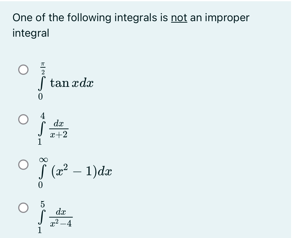 Solved One of the following integrals is not an improper | Chegg.com