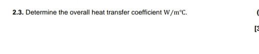 Solved 2.3. Determine the overall heat transfer coefficient | Chegg.com