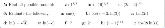 Solved 5: Find all possible roots of: 6: Evaluate the | Chegg.com