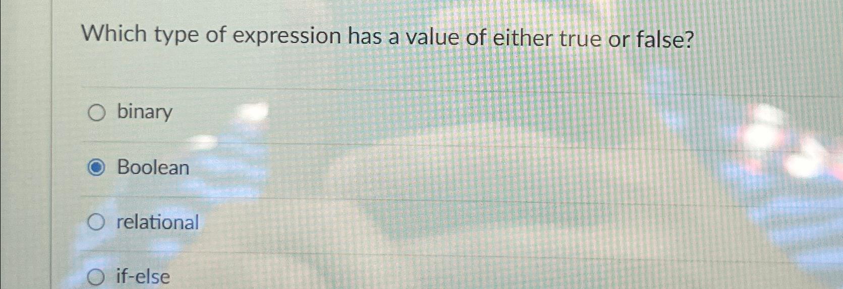 Solved Which type of expression has a value of either true | Chegg.com
