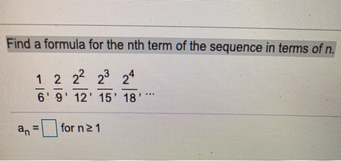 Solved Find A Formula For The Nth Term Of The Sequence In Chegg Com