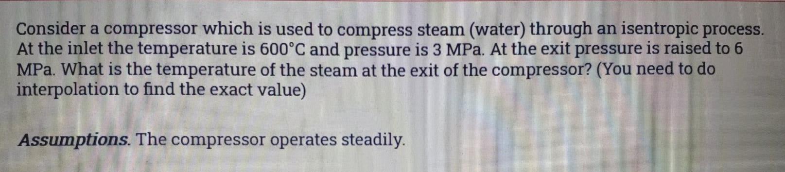 Solved Consider a compressor which is used to compress steam | Chegg.com