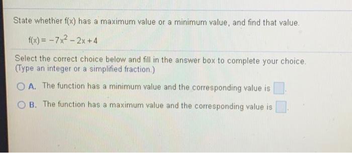 Solved State whether f(x) has a maximum value or a minimum | Chegg.com