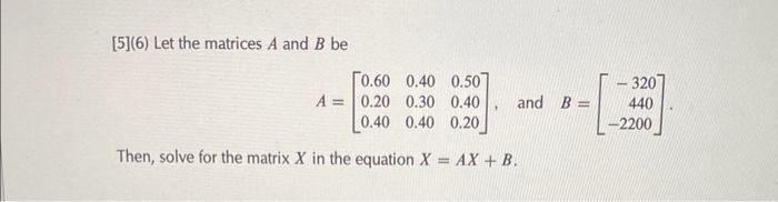 Solved [5](6) Let the matrices A and B be | Chegg.com