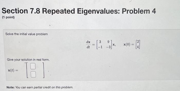 Solved Section 7.8 Repeated Eigenvalues: Problem 4 1 point) | Chegg.com