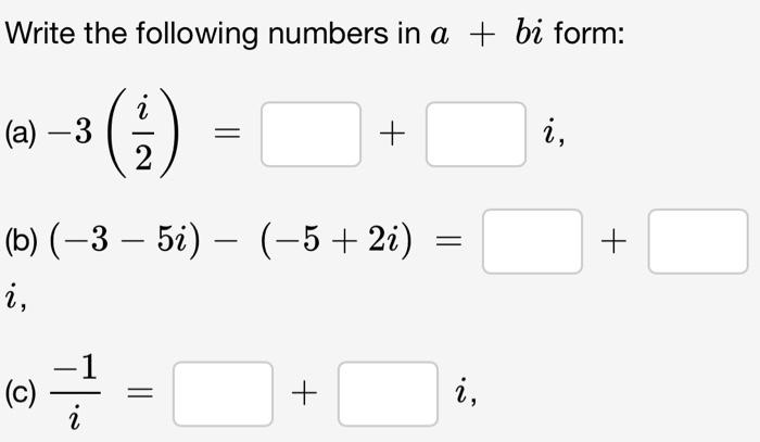 Solved Write the following numbers in a+bi form: (a) | Chegg.com