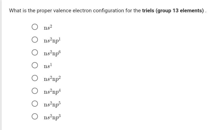 Solved What is the proper valence electron configuration for | Chegg.com