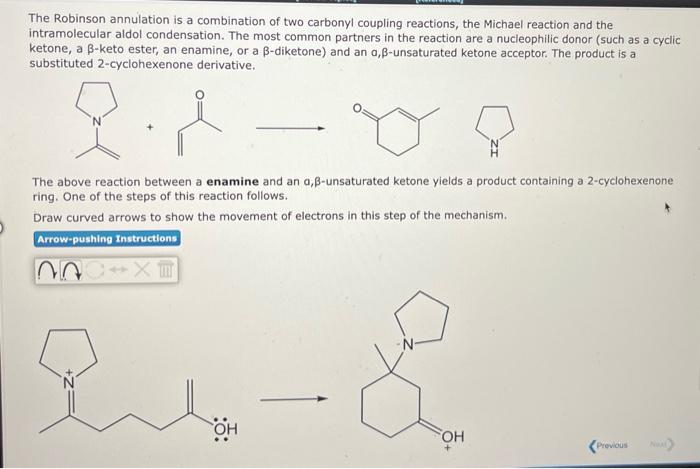 The Robinson annulation is a combination of two carbonyl coupling reactions, the Michael reaction and the intramolecular aldo