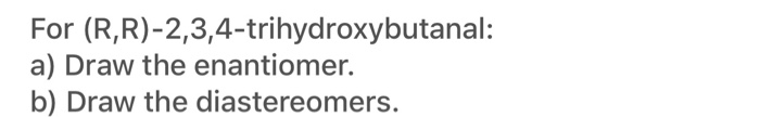 Solved For (R,R)-2,3,4-trihydroxybutanal: a) Draw the | Chegg.com