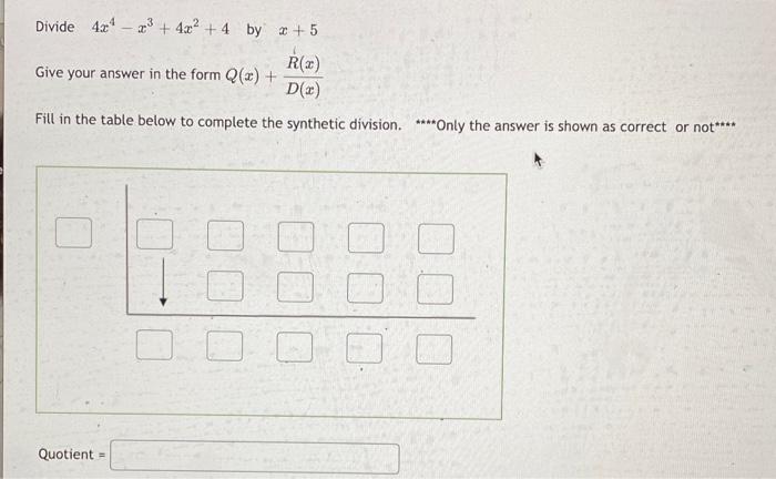 Solved Divide 4x4−x3+4x2+4 by x+5 Give your answer in the | Chegg.com