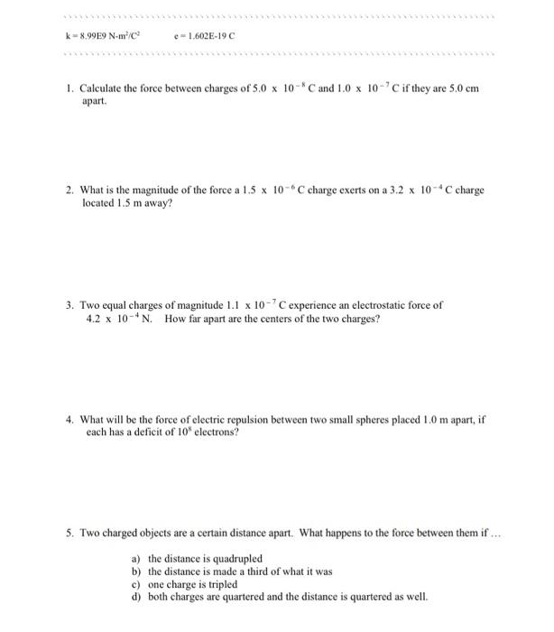 Solved k=8.99E9 N-m/ -1.602E-19 C 1. Calculate the force | Chegg.com
