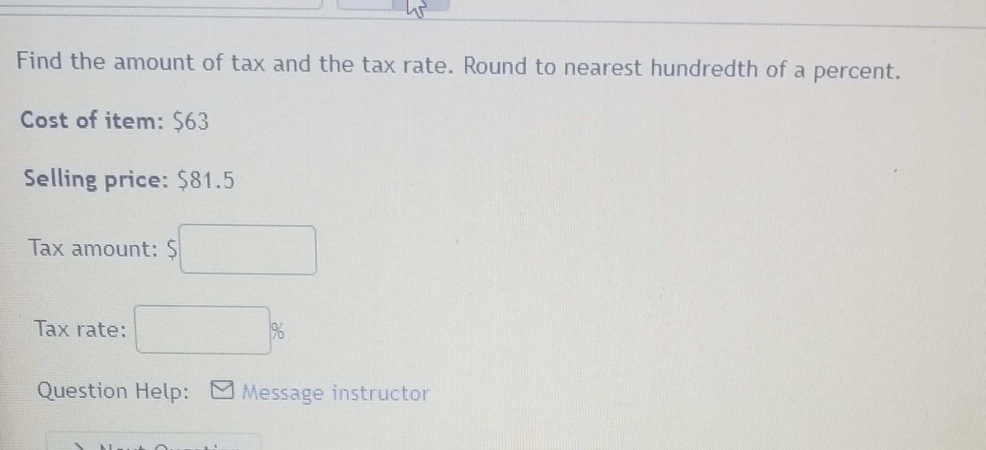 Solved Find The Amount Of Tax And The Tax Rate Round To Chegg Solved Find The Amount Of Tax And The Tax Rate Round To Chegg
