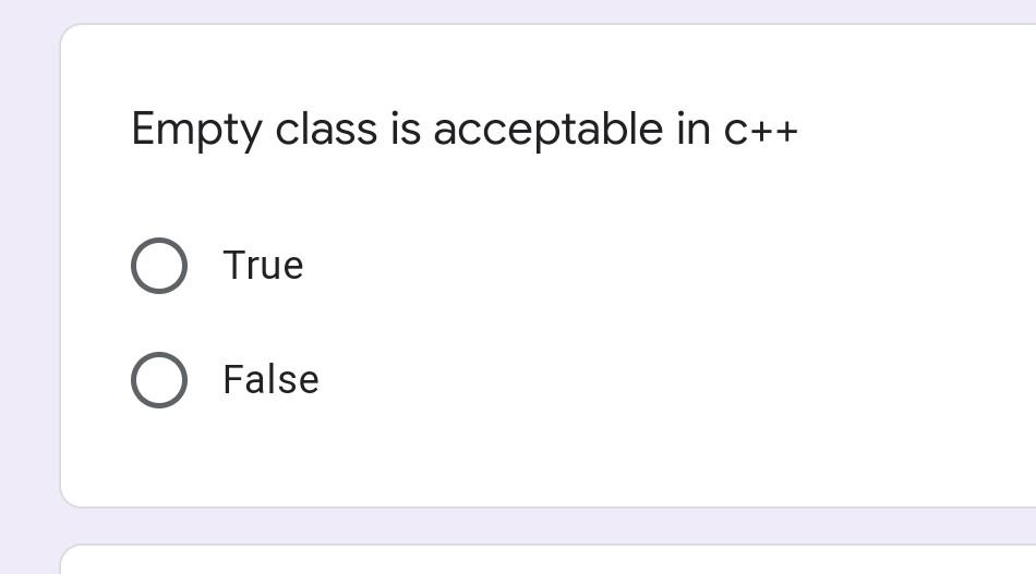 Solved Empty class is acceptable in C++ O True O False | Chegg.com