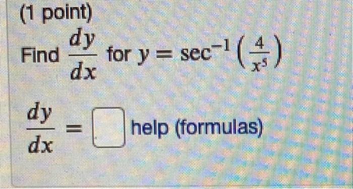 Solved (1 point) dy Find dx for y = sec-' () dy = help | Chegg.com
